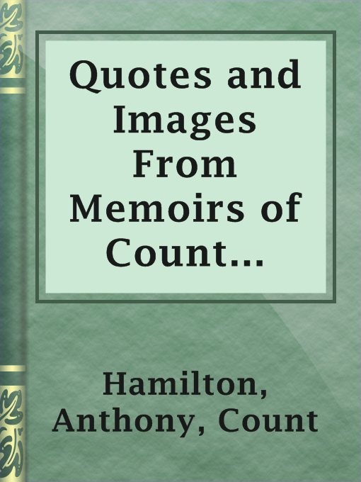 Title details for Quotes and Images From Memoirs of Count Grammont by Count Anthony Hamilton - Available